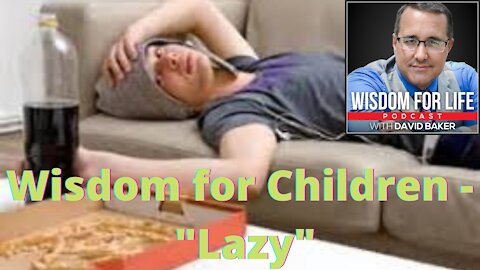 Wisdom for Children- "Lazy"