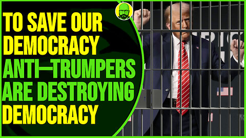 TO SAVE OUR DEMOCRACY ANTI-TRUMPERS ARE DESTROYING OUR DEMOCRACY