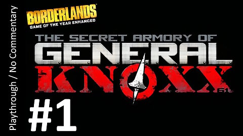 Borderlands GOTY Enhanced: The Secret Armory of General Knoxx (Part 1) playthrough