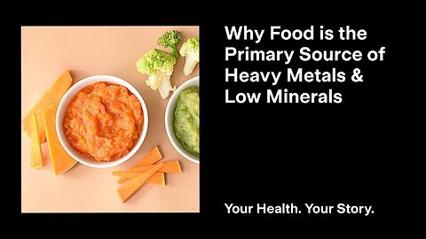 Why Food is the Primary Source of Heavy Metals and Low Minerals