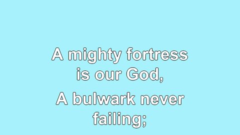 A Mighty Fortress is our God Verse 1