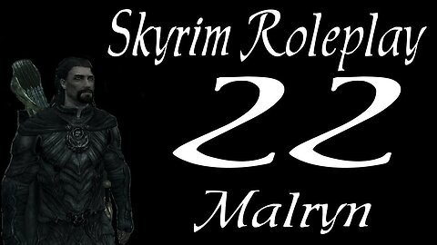 Skyrim part 22 - update and bloopers [let's play series 1 Malryn]