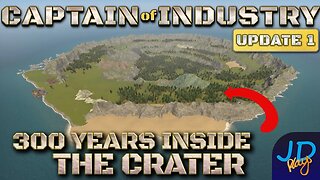 300 Years in the Crater 🚛 Ep29🚜 Captain of Industry Update 1 👷 Lets Play, Walkthrough