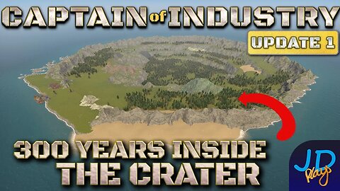 300 Years in the Crater 🚛 Ep29🚜 Captain of Industry Update 1 👷 Lets Play, Walkthrough
