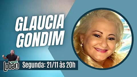 GLAUCIA GONDIM | PROGRAMACAST do LOBÃO - EP. 200