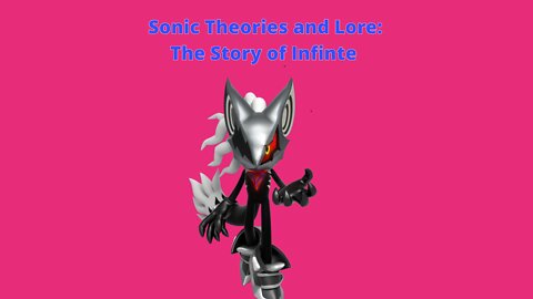 Sonic Theories and Lore: The Story of Infinte