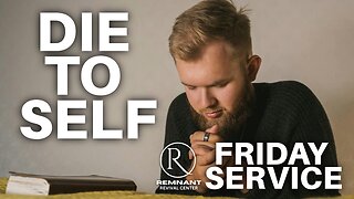 “Die To Self” • Friday Service