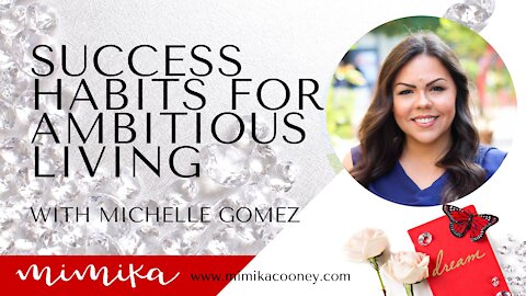 Success Habits for Ambitious living with Michelle Gomez