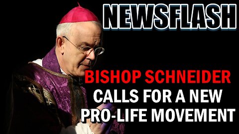 NEWSFLASH: Bishop Athanasius Schneider Calls for a NEW Pro-Life Movement, Leads March!