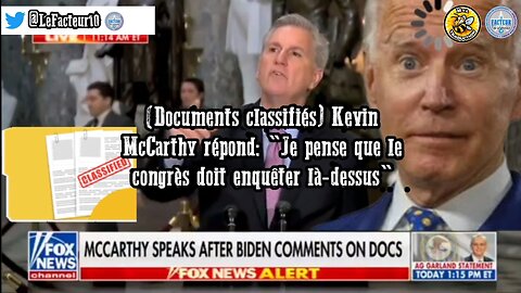 (Documents classifiés) Kevin McCarthy répond: "Je pense que le congrès doit enquêter là-dessus"