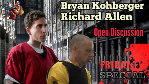 Bryan Kohberger, Richard Allen Open Discussion #idaho4 #delphi #friday13
