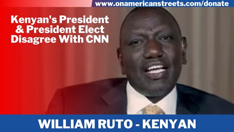 Kenyan's President & Elect President Disagree With @CNN
