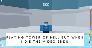 Roblox tower of hell but when I die the video ends