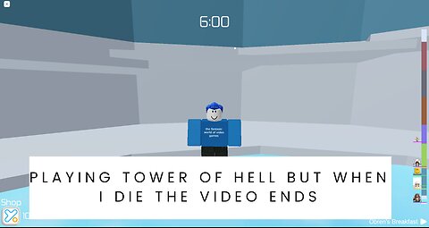 Roblox tower of hell but when I die the video ends