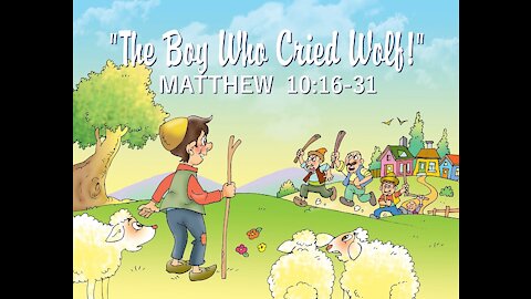 8-8-21 MESSAGE - "The Boy Who Cried Wolf!"