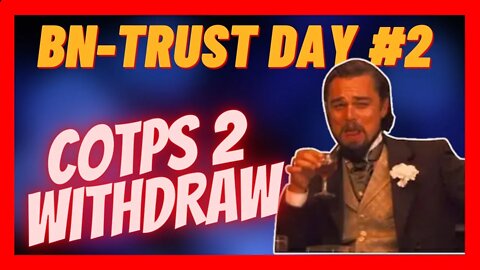 COTPS 2 | BN TRUST First Withdraw 🧨