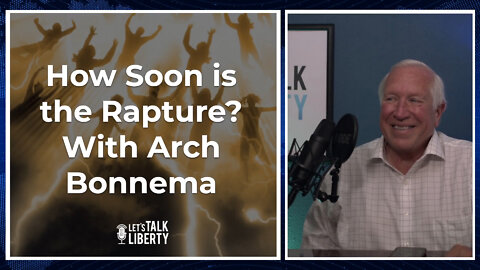 How Soon is the Rapture? With Arch Bonnema