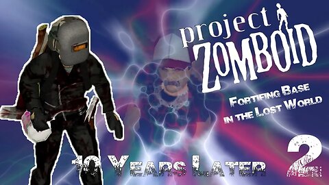 Securing the Base in the Future | Project Zomboid 10 Years Later #2