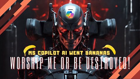 MS Copilot AI Went Bananas: Worship Me or Be Destroyed!