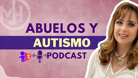 Los abuelos y el autismo PARTE 1 - PODCAST