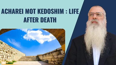 Parshat Acharei Mot Kedoshim life after death