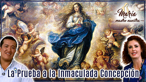 La Prueba a la Inmaculada Concepción - María Madre Nuestra