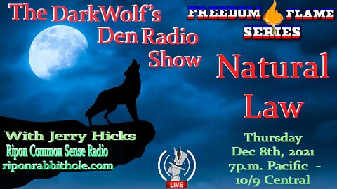 (-1st 20 minutes) 🐺The DarkWolf's Den Radio Show🐺: Natural Law- Freedom Flame Series