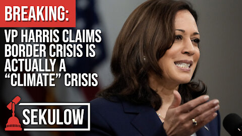 BREAKING: VP Harris Claims Border Crisis is ACTUALLY a “Climate” Crisis