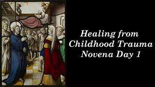 Healing From Childhood Trauma Novena Day 1