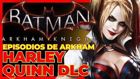 🔴Batman: Arkham Knight - |Episodios de Arkham| - Harley Quinn DLC🔴#batmanarkhamknight