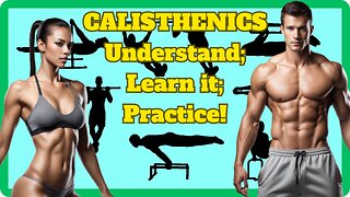 Calisthenics - Understand the style; Learn how to perform and practice these physical exercises.