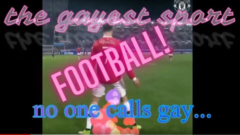 The Gayest sport no one calls gay: Football