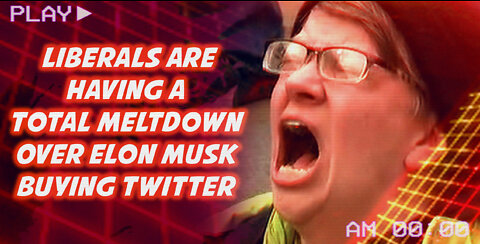 Liberals Are Having a Total Meltdown Over Elon Musk Buying Twitter