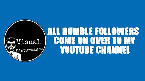 Welcome all New Rumble Followers