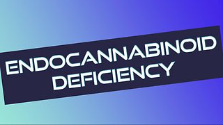 Do YOU have an Endocannabinoid Deficiency?!