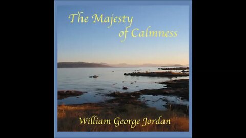 The Majesty of Calmness by William George Jordan - FULL AUDIOBOOK