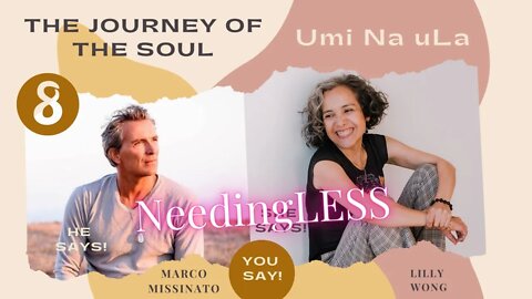 "NeedingLESS"From Journey of the Soul / Umi Na uLA - Episode 8 Lilly Wong & Marco Missinato