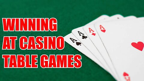 Winning on Table Games - Gambler #4