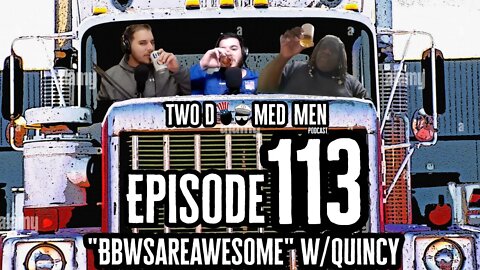 Episode 113 "BBWSAREAWESOME" w/Quincy