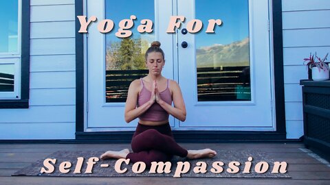 Yoga for Self-Compassion | 20 min self-love flow