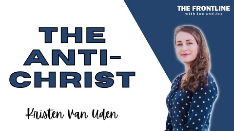 "The Anti-Christ" Kristen Van Uden | The Frontline with Joe & Joe