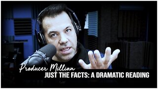 Just the Facts A Dramatic Reading from Producer Millian