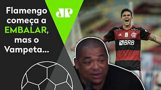 É MUITO ANTI! Flamengo começa a ENGRENAR, mas OLHA o que Vampeta falou!