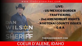 Dan Wilson ♦️ Citizen's Brief Invasion The Border #livestream #idaho #sheriff #kootenaicounty