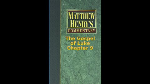 Matthew Henry's Commentary on the Whole Bible. Audio produced by Irv Risch. Luke, Chapter 9
