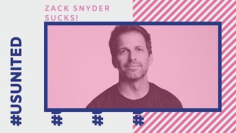 Zack Snyder Sucks | The Snyder Cut is a MESS!