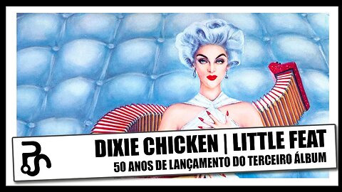 Dixie Chicken | 50 Anos do Sensacional Álbum do Little Feat | Pitadas do Sal