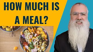 Mishna Eruvin Chapter 7 Mishnah 8. How much is a meal?