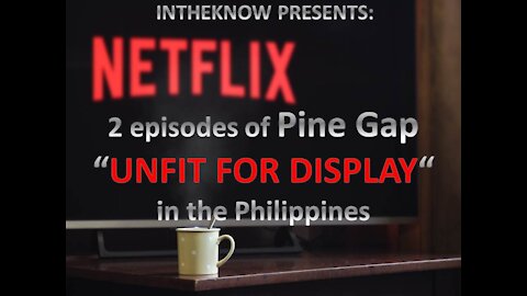 INTHEKNOW - 2 episodes of Pine Gap "UNFIT FOR DISPLAY" in the Philippines