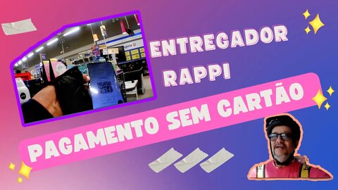 Entregador rappi pagamento sem cartão